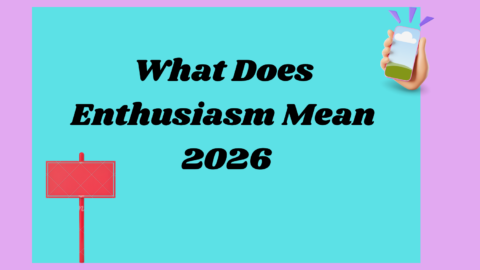 Enthusiasm Mean 2026