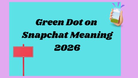 Green Dot on Snapchat Meaning 2026