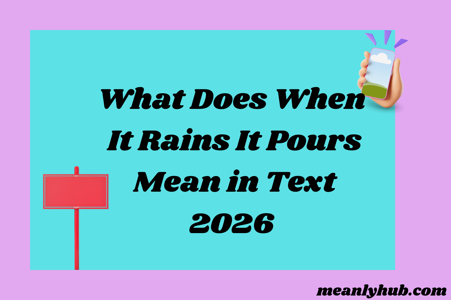 When It Rains What Does When It Rains It Pours Mean in Text? Real Meaning, Examples ...